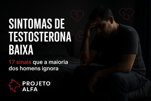 Homem adulto sentado cansado na beira da cama, em quarto escuro, representando sintomas de testosterona baixa, com título “Sintomas de Testosterona Baixa: 17 sinais que a maioria dos homens ignora” e logo do Projeto Alfa.